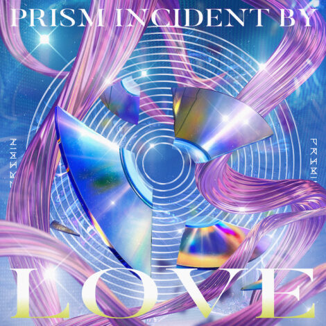 PRSMIN　ニューアルバム「PRISM INCIDENT BY LOVE」絶賛配信中！