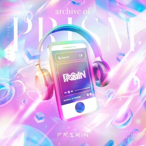 PRSMIN　ニューアルバム「archive of PRISM」絶賛配信中！
